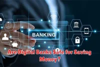 Are Digital Banks Safe for Saving Money?